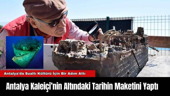 Antalya Kaleiçi’nin Altındaki Tarihin Maketini Yaptı