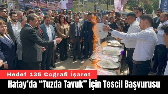 Hatay’da “Tuzda Tavuk” İçin Tescil Başvurusu