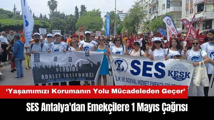 SES Antalya'dan Emekçilere 1 Mayıs Çağrısı