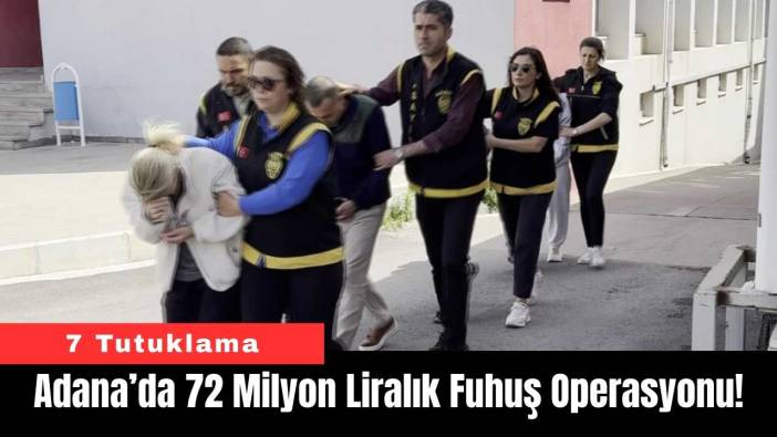 Adana’da 72 Milyon Liralık Fuh*ş Operasyonu!