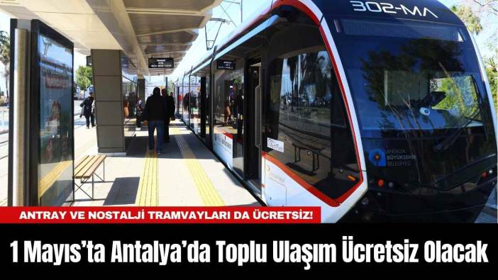 1 Mayıs’ta Antalya’da Toplu Ulaşım Ücretsiz Olacak