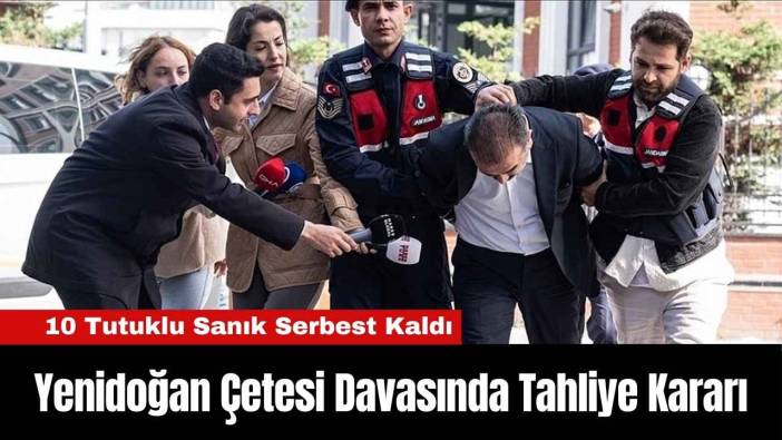 Yenidoğan Çetesi Davasında Tahliye Kararı