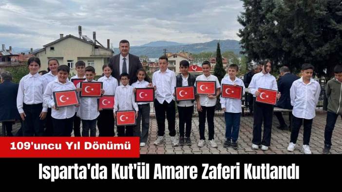 Isparta'da Kut'ül Amare Zaferi'nin 109'uncu Yılı Kutlandı