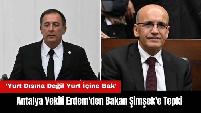 Antalya Vekili Erdem'den Bakan Şimşek'e Tepki