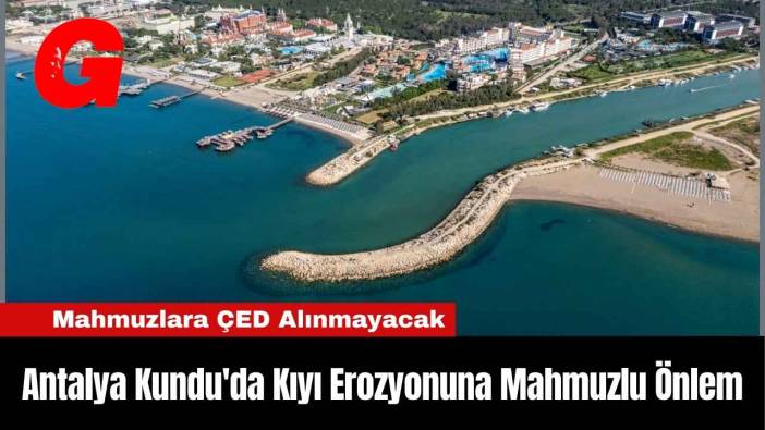 Antalya Kundu'da Kıyı Erozyonuna Mahmuzlu Önlem