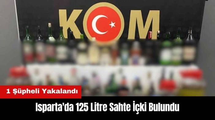 Isparta'da 125 Litre Sahte İçki Bulundu
