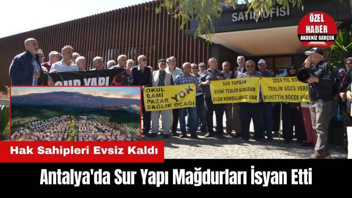 Antalya'da Sur Yapı Mağdurları İsyan Etti