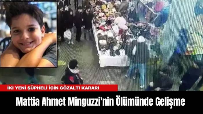 Mattia Ahmet Minguzzi'nin Ölümünde Gelişme: İki Yeni Şüpheli İçin Gözaltı Kararı