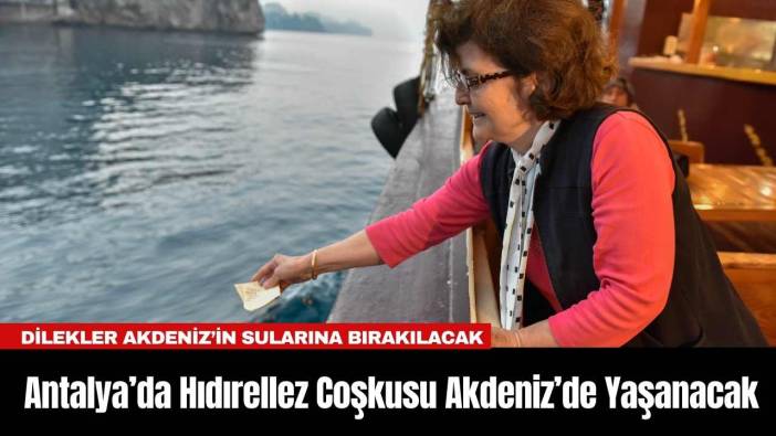 Antalya’da Hıdırellez Coşkusu Akdeniz’de Yaşanacak