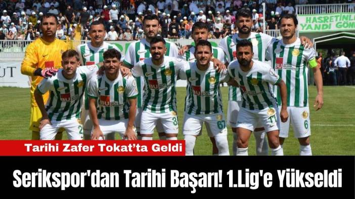 Serikspor'dan Tarihi Başarı! 1.Lig'e Yükseldi