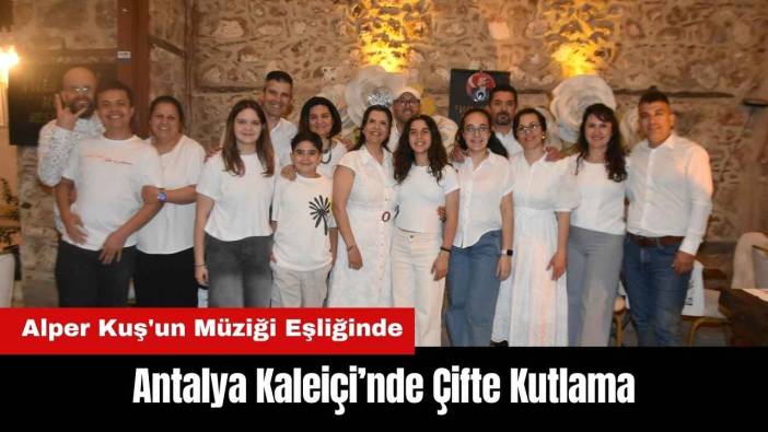 Antalya Kaleiçi’nde Çifte Kutlama