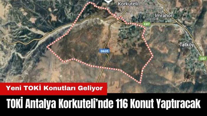 TOKİ Antalya Korkuteli’nde 116 Konut Yaptıracak