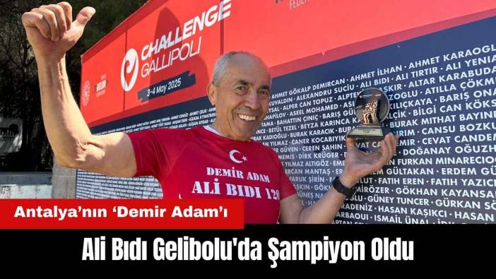 Antalya’nın 'Demir Adam'ı Ali Bıdı Gelibolu'da Şampiyon Oldu