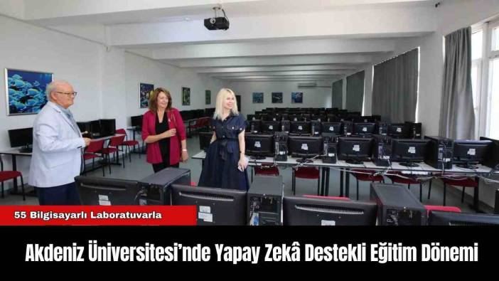 Akdeniz Üniversitesi’nde Yapay Zekâ Destekli Eğitim Dönemi