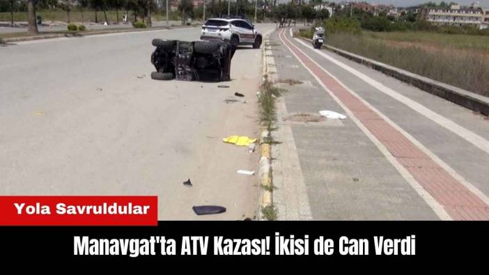Manavgat'ta ATV Kazası! İkisi de Can Verdi