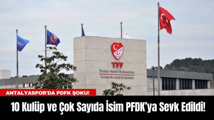 Antalyaspor'da PDFK şoku! 10 Kulüp ve Çok Sayıda İsim PFDK’ya Sevk Edildi!