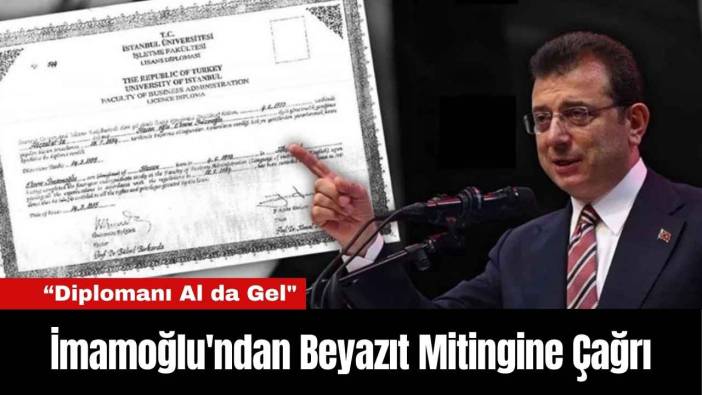 İmamoğlu'ndan Beyazıt Mitingine Çağrı: “Diplomanı Al da Gel