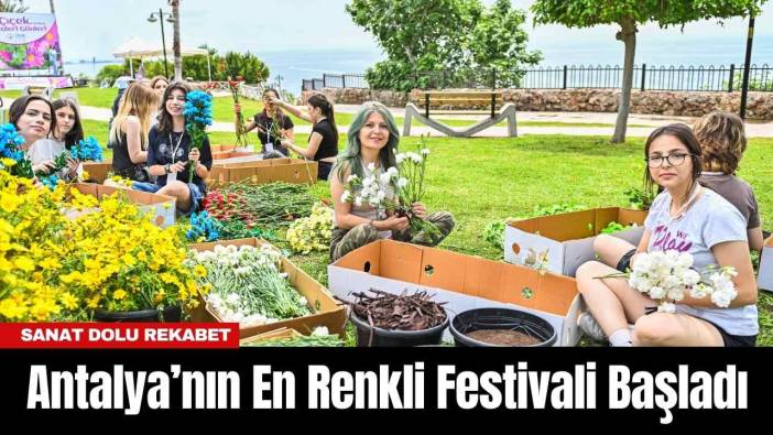 Antalya’nın En Renkli Festivali Başladı