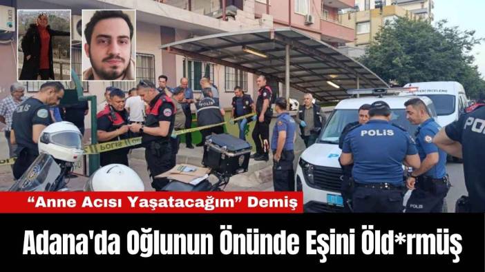 Adana'da Oğlunun Önünde Eşini Öld*rmüş