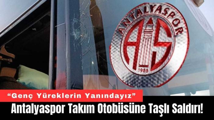 Antalyaspor Takım Otobüsüne Taşlı Saldırı!