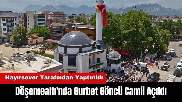 Döşemealtı'nda Gurbet Göncü Camii Açıldı