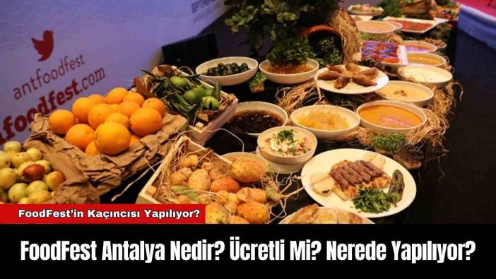 FoodFest Antalya Nedir? Ücretli Mi? Nerede Yapılıyor?