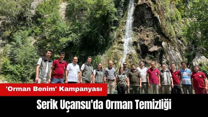 Serik Uçansu'da Orman Temizliği