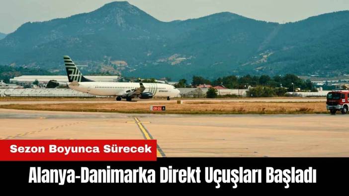 Alanya-Danimarka Direkt Uçuşları Başladı