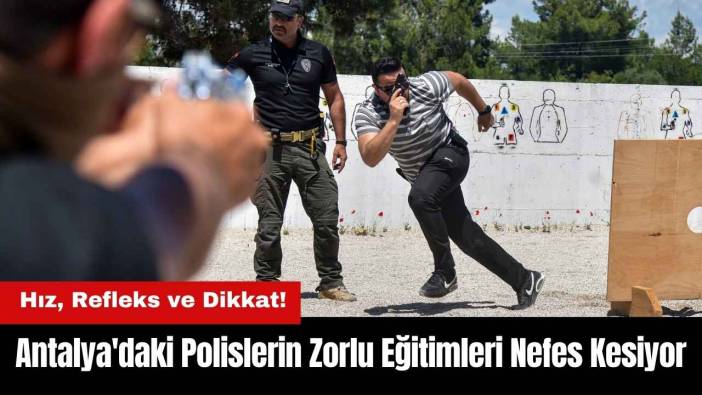 Antalya'daki Polislerin Zorlu Eğitimleri Nefes Kesiyor