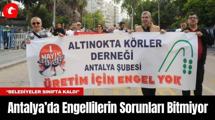 Antalya’da Engellilerin Sorunları Bitmiyor