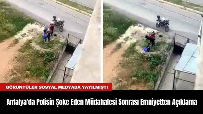 Antalya’da Polisin Şoke Eden Müdahalesi Sonrası Emniyetten Açıklama