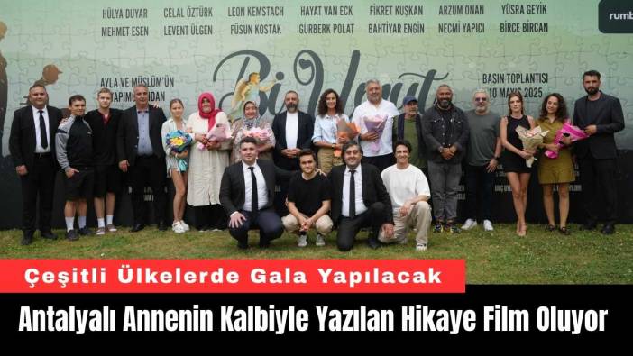 Antalyalı Annenin Kalbiyle Yazılan Hikaye Film Oluyor