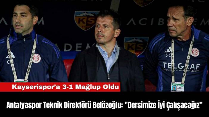 Antalyaspor Teknik Direktörü Belözoğlu: "Dersimize İyi Çalışacağız"