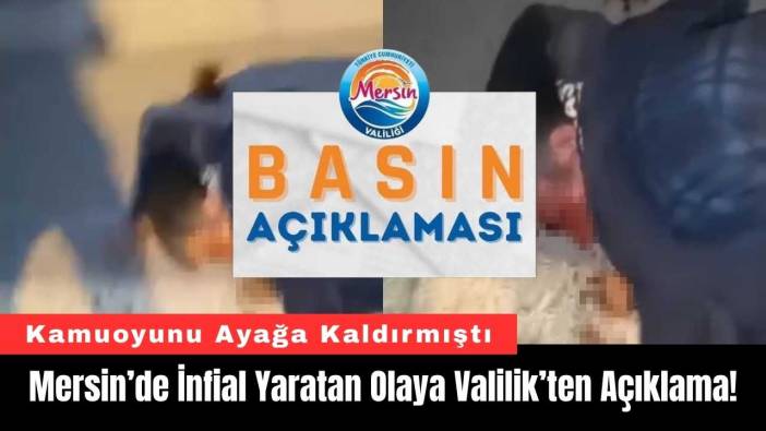 Mersin’de İnfial Yaratan Olaya Valilik’ten Açıklama!