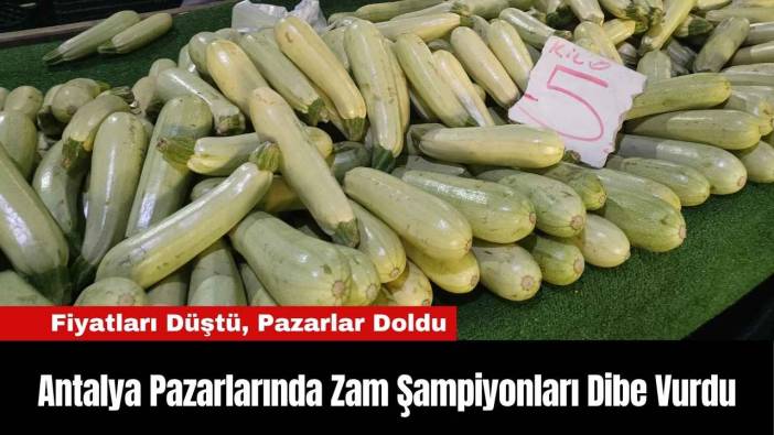 Antalya Pazarlarında Zam Şampiyonları Dibe Vurdu