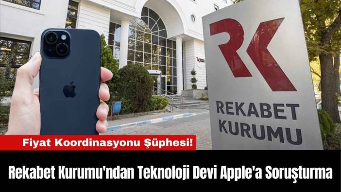Rekabet Kurumu'ndan Teknoloji Devi Apple'a Soruşturma