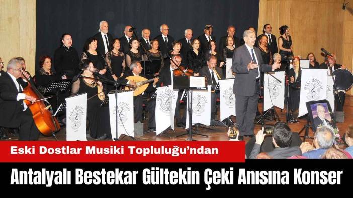 Antalyalı Bestekar Gültekin Çeki Konserle Anıldı