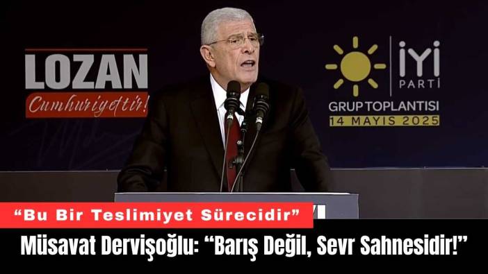 Müsavat Dervişoğlu: “Barış Değil, Sevr Sahnesidir!”