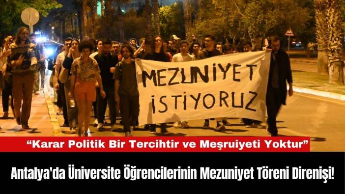 Antalya'da Üniversite Öğrencilerinin Mezuniyet Töreni Direnişi!
