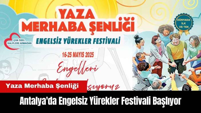 Antalya'da Engelsiz Yürekler Festivali Başlıyor