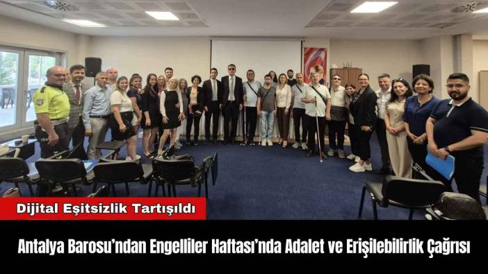 Antalya Barosu’ndan Engelliler Haftası’nda Adalet ve Erişilebilirlik Çağrısı