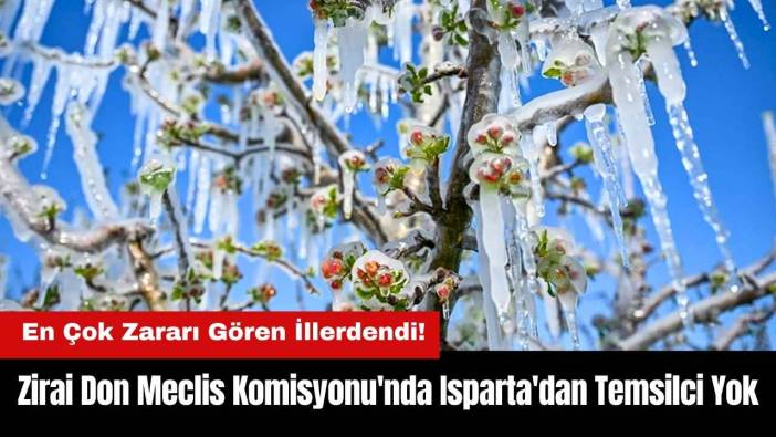 Zirai Don Meclis Araştırma Komisyonu'nda Isparta'dan Temsilci Yok