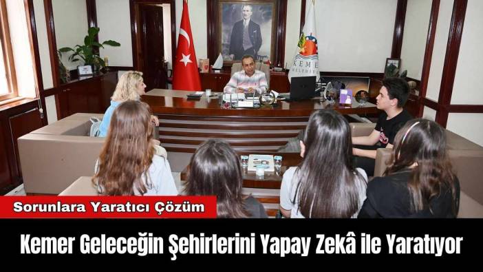 Kemer Geleceğin Şehirlerini Yapay Zekâ ile Yaratıyor