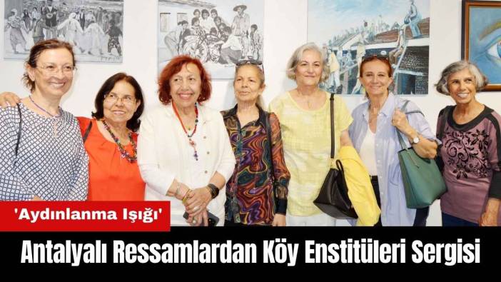 Antalyalı Ressamlardan Köy Enstitüleri Sergisi