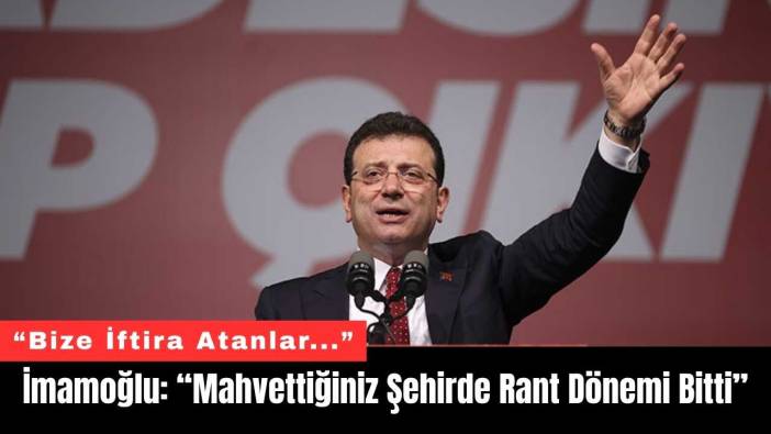 İmamoğlu: “Mahvettiğiniz Şehirde Rant Dönemi Bitti”