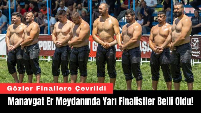 Manavgat Er Meydanında Yarı Finalistler Belli Oldu!