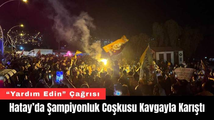 Hatay’da Şampiyonluk Coşkusu Kavgayla Karıştı
