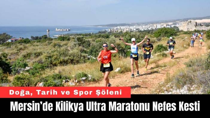 Mersin’de Kilikya Ultra Maratonu Nefes Kesti