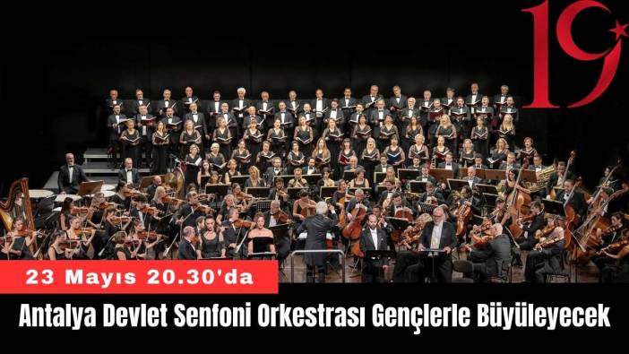 Antalya Devlet Senfoni Orkestrası Gençlerle Büyüleyecek