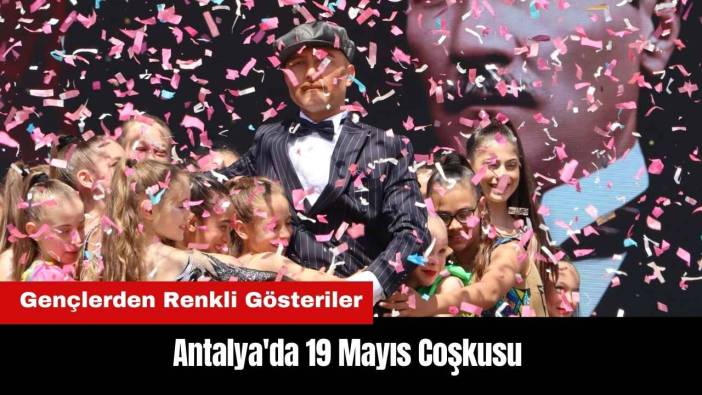 Antalya'da 19 Mayıs Coşkusu